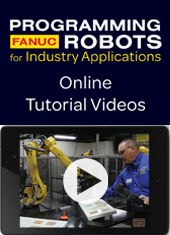 Programming FANUC® Robots for Industry Applications Online Tutorial Videos