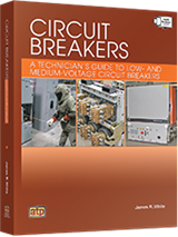 Circuit Breakers: A Technician's Guide to Low- and Medium-Voltage Circuit Breakers