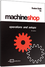 Machine Shop Operations and Setups Student Guide